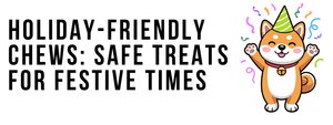 Holiday-Friendly Chews: Safe Treats for Festive Times